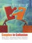 Image for Couples in collusion: short-term, assessment-based strategies for helping couples disarm their defenses