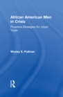 Image for African American Men in Crisis: Proactive Strategies for Urban Youth