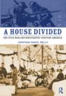 Image for A house divided: the Civil War and nineteenth-century America