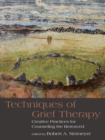 Image for Techniques of grief therapy: creative practices for counseling the bereaved