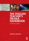 Image for The English teacher&#39;s drama handbook: from theory to practice