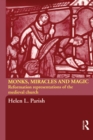 Image for Monks, miracles and magic: Reformation representations of the medieval church