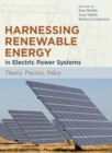 Image for Harnessing renewable energy in electric power systems: theory, practice, policy