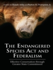 Image for The Endangered Species Act and Federalism: Effective Conservation Through Greater State Commitment