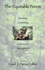 Image for The equitable forest: diversity, community, and resource management