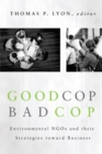 Image for Good Cop/bad Cop: Environmental NGOs and Their Strategies Toward Business