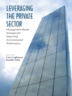 Image for Leveraging the Private Sector: Management-Based Strategies for Improving Environmental Performance