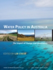Image for Water Policy in Australia: The Impact of Change and Uncertainty