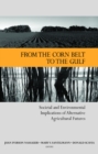 Image for From the Corn Belt to the Gulf: Societal and Environmental Implications of Alternative Agricultural Futures