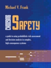 Image for Choosing safety: a guide to using probabilistic risk assessment and decision analysis in complex, high-consequence systems