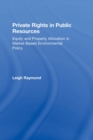 Image for Private rights in public resources: equity and property allocation in market-based environmental policy