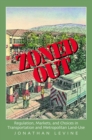 Image for Zoned out: regulation, markets, and choices in transportation and metropolitan land-use