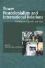 Image for Power, Postcolonialism and International Relations: Reading Race, Gender and Class