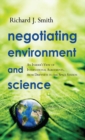Image for Negotiating environment and science: an insider&#39;s view of international agreements, from driftnets to the space station