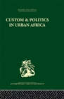 Image for Custom and politics in urban Africa: a study of Hausa migrants in Yoruba towns