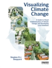 Image for Visualizing climate change: a guide to visual communication of climate change and developing local solutions