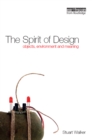 Image for The spirit of design: objects, environment and meaning