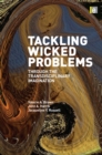 Image for Tackling wicked problems: through the transdisciplinary imagination