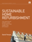Image for Sustainable Home Refurbishment: The Earthscan Expert Guide to Retrofitting Homes for Efficiency
