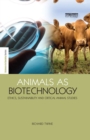 Image for Animals as biotechnology: ethics, sustainability and critical animal studies