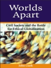 Image for Worlds apart: civil society and the battle for ethical globalization
