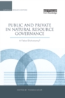 Image for Public and private in natural resource governance: a false dichotomy?