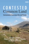 Image for Contested common land: environmental governance past and present