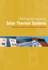 Image for Planning and installing solar thermal systems: a guide for installers, architects and engineers.