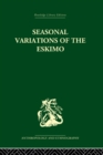 Image for Seasonal variations of the Eskimo: a study in social morphology