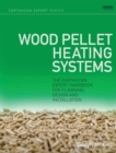 Image for Wood pellet heating systems: the Earthscan expert handbook for planning, design and installation