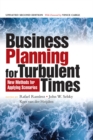 Image for Business Planning for Turbulent Times: New Methods for Applying Scenarios