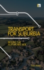 Image for Transport for Suburbia: Beyond the Automobile Age