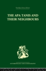 Image for The Apa Tanis and their neighbours: a primitive society of the eastern Himalayas