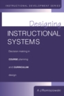 Image for Designing Instructional Systems: Decision Making in Course Planning and Curriculum Design.