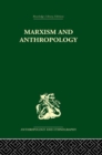 Image for Marxism and anthropology: the history of a relationship