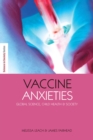 Image for Vaccine anxieties: global science, child health and society