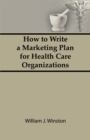 Image for How to Write a Marketing Plan for Health Care Organizations