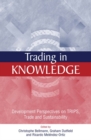 Image for Trading in Knowledge: Development Perspectives on TRIPS, Trade and Sustainability