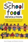 Image for The school food revolution: public food and the challenge of sustainable development