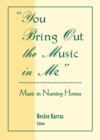 Image for You Bring Out the Music in Me: Music in Nursing Homes