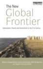 Image for The new global frontier: urbanization, poverty and environment in the 21st century
