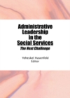 Image for Administrative Leadership in the Social Services: The Next Challenge