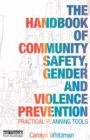 Image for The Handbook of Community Safety, Gender and Violence Prevention: Practical Planning Tools