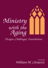 Image for Ministry with the aging: designs, challenges, foundations