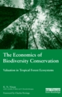 Image for The economics of biodiversity conservation: valuation in tropical forest ecosystems