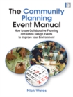 Image for The community planning event manual: how to use collaborative planning and urban design events to improve your environment