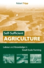 Image for Self-sufficient agriculture: labour and knowledge in small-scale farming