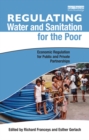 Image for Regulating water and sanitation for the poor: economic regulation for public and private partnerships