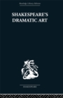 Image for Shakespeare&#39;s dramatic art: collected essays
