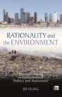 Image for Rationality and the environment: decision-making in environmental politics and assessment